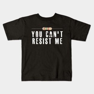 Electrician / Electronics - You can't resist me Kids T-Shirt